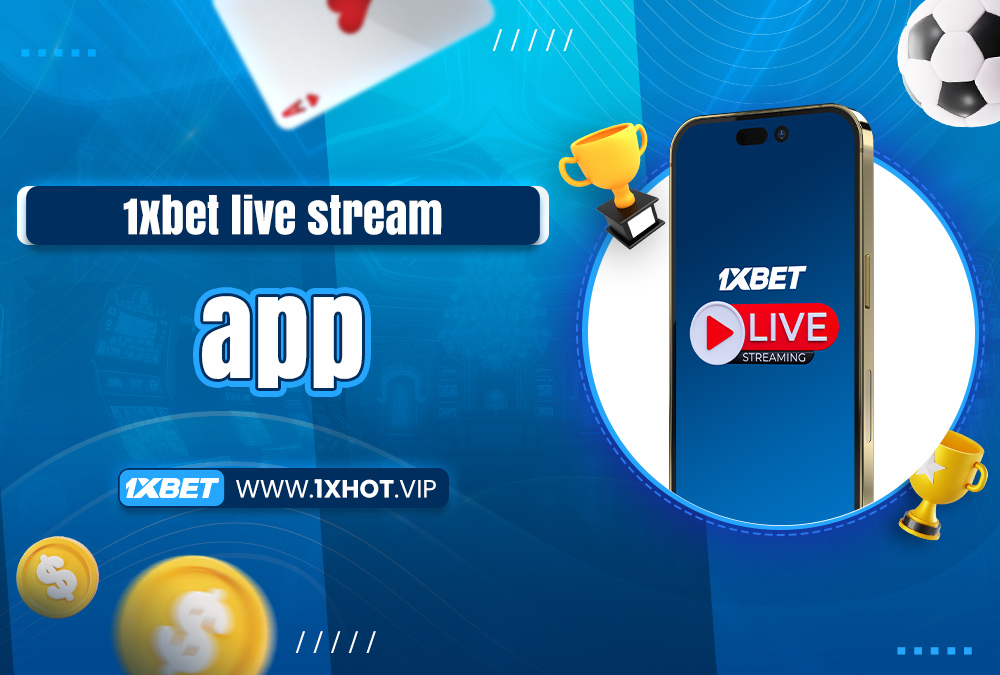 1xbet live stream app